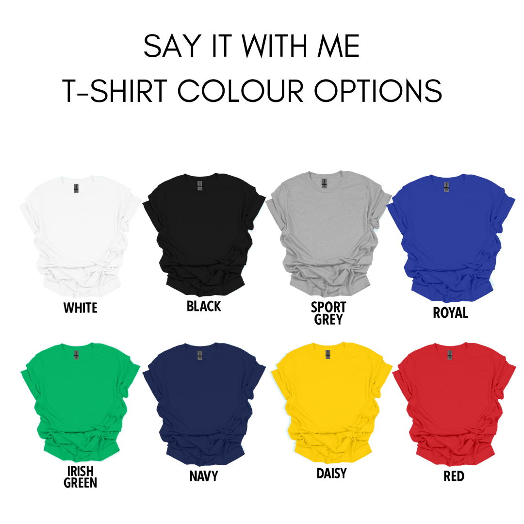 SAY IT WITH ME t-shirt