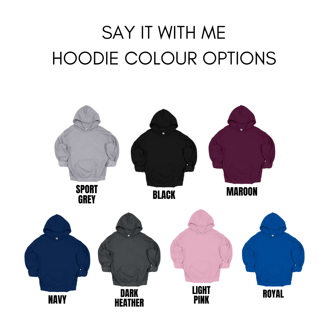 SAY IT WITH ME hoodie